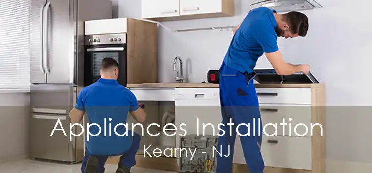 Appliances Installation Kearny - NJ