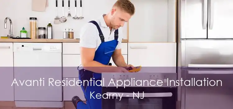 Avanti Residential Appliance Installation Kearny - NJ