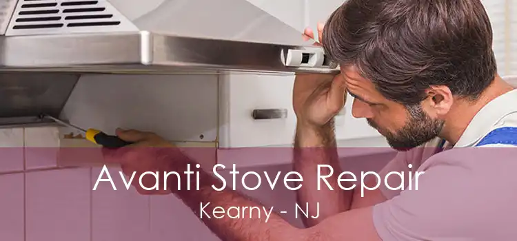 Avanti Stove Repair Kearny - NJ