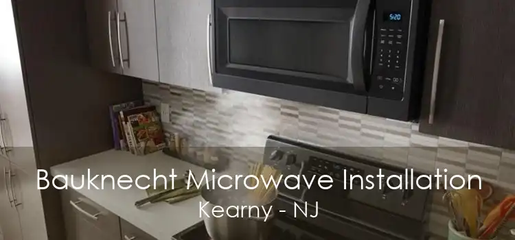 Bauknecht Microwave Installation Kearny - NJ