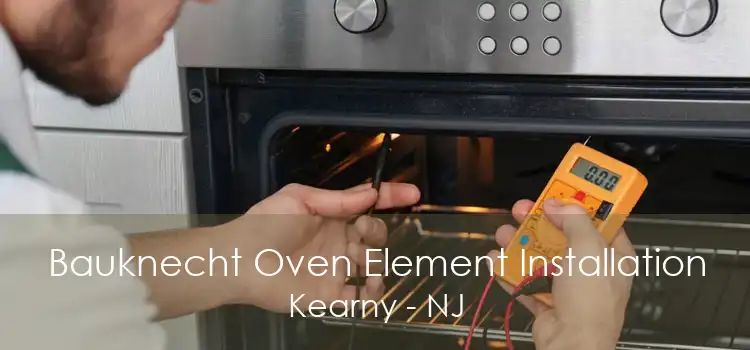 Bauknecht Oven Element Installation Kearny - NJ