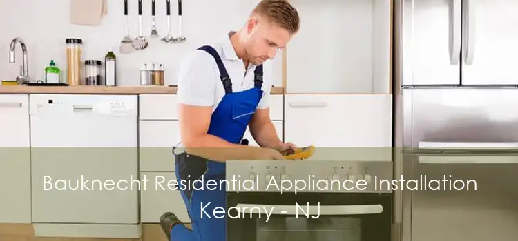 Bauknecht Residential Appliance Installation Kearny - NJ