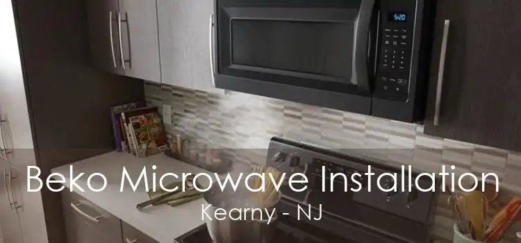 Beko Microwave Installation Kearny - NJ