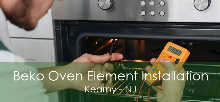 Beko Oven Element Installation Kearny - NJ