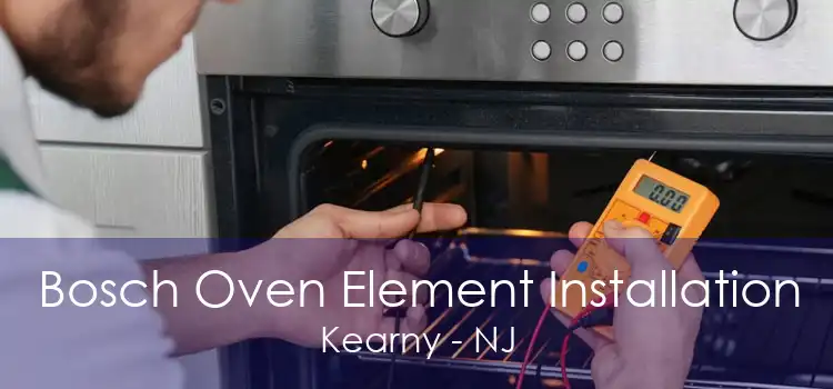 Bosch Oven Element Installation Kearny - NJ