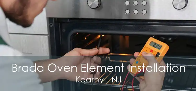 Brada Oven Element Installation Kearny - NJ