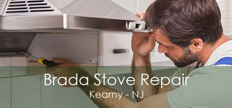 Brada Stove Repair Kearny - NJ