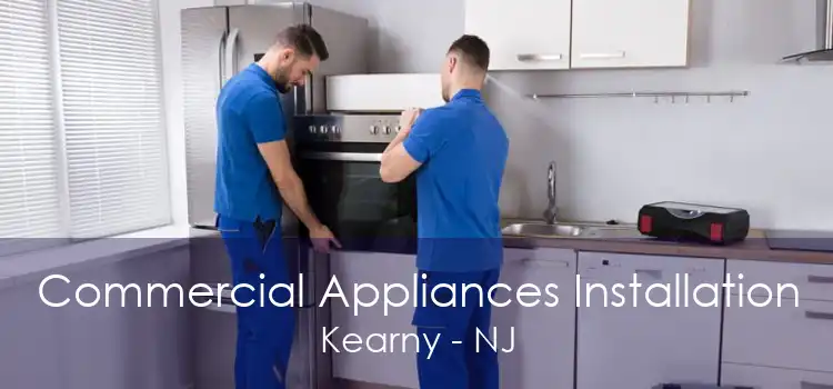 Commercial Appliances Installation Kearny - NJ