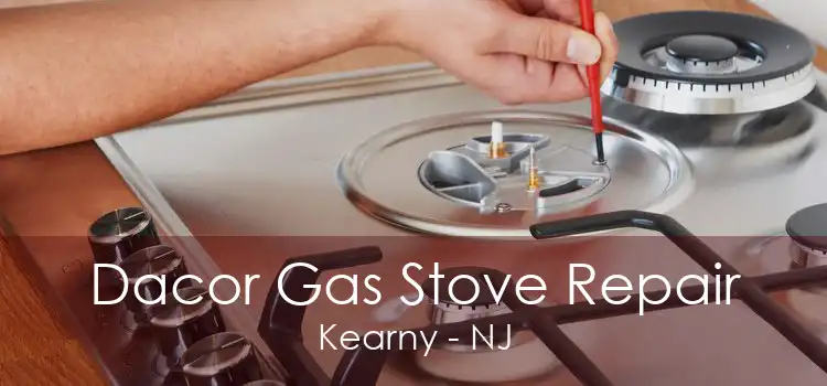 Dacor Gas Stove Repair Kearny - NJ