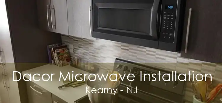 Dacor Microwave Installation Kearny - NJ