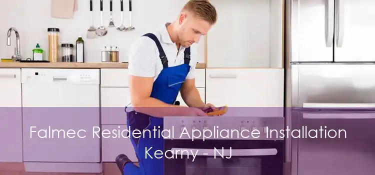 Falmec Residential Appliance Installation Kearny - NJ