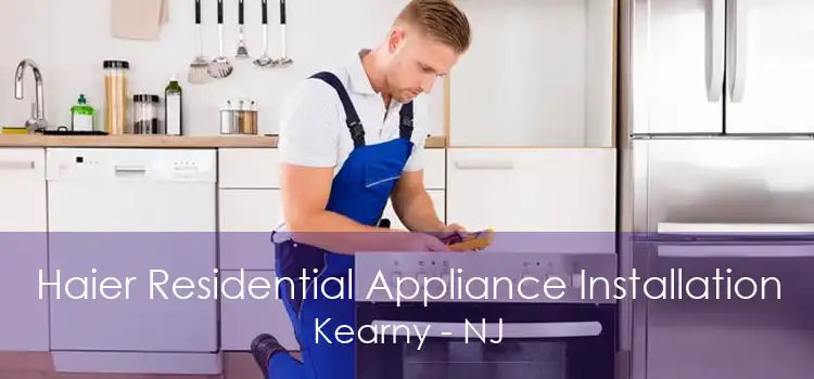 Haier Residential Appliance Installation Kearny - NJ