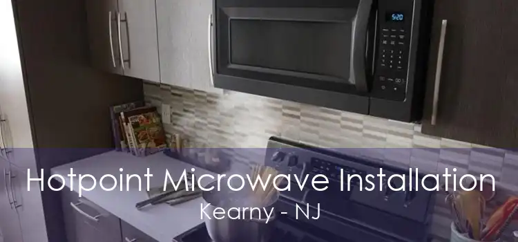 Hotpoint Microwave Installation Kearny - NJ