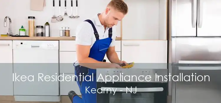 Ikea Residential Appliance Installation Kearny - NJ