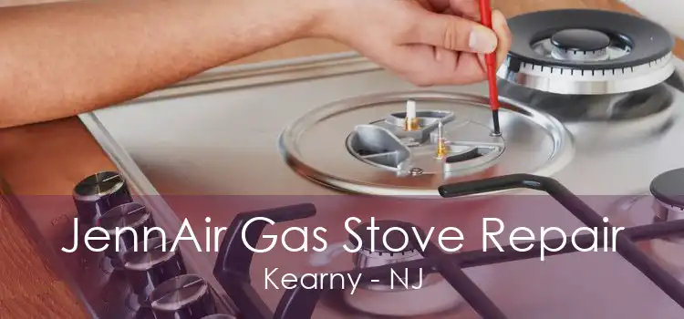 JennAir Gas Stove Repair Kearny - NJ