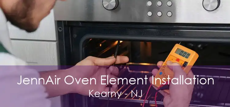 JennAir Oven Element Installation Kearny - NJ