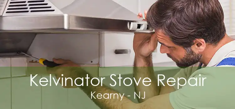 Kelvinator Stove Repair Kearny - NJ