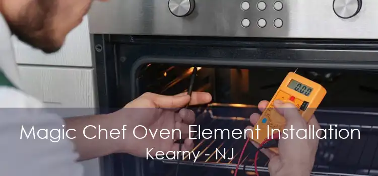 Magic Chef Oven Element Installation Kearny - NJ