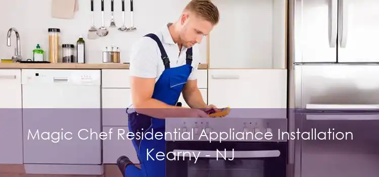 Magic Chef Residential Appliance Installation Kearny - NJ