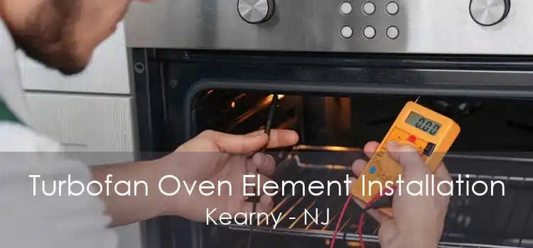 Turbofan Oven Element Installation Kearny - NJ