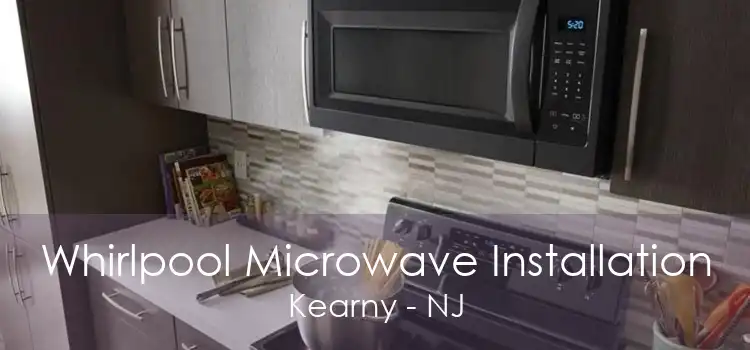 Whirlpool Microwave Installation Kearny - NJ